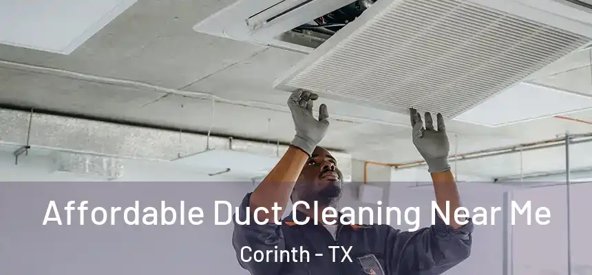 Affordable Duct Cleaning Near Me Corinth - TX