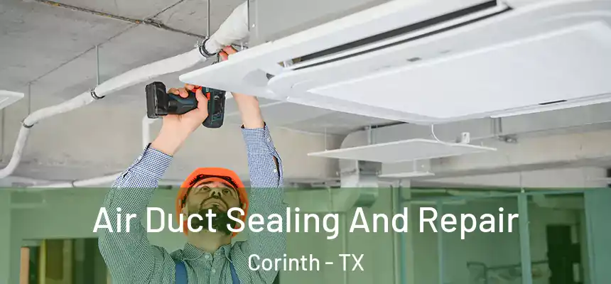 Air Duct Sealing And Repair Corinth - TX