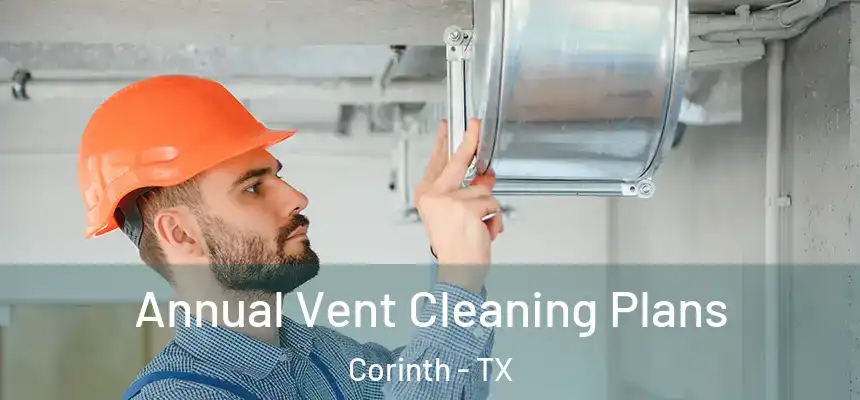  Annual Vent Cleaning Plans Corinth - TX