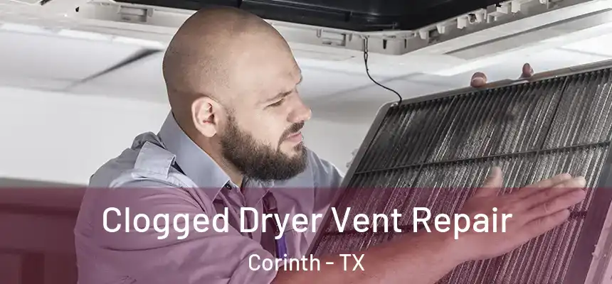 Clogged Dryer Vent Repair Corinth - TX