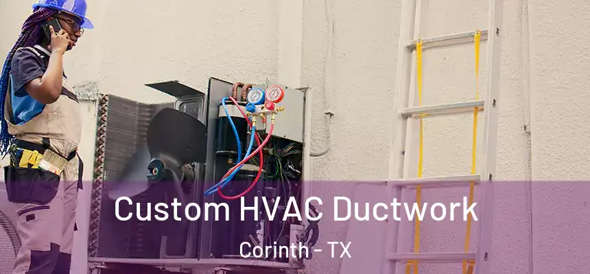  Custom HVAC Ductwork Corinth - TX