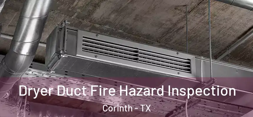  Dryer Duct Fire Hazard Inspection Corinth - TX