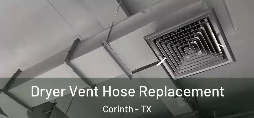  Dryer Vent Hose Replacement Corinth - TX