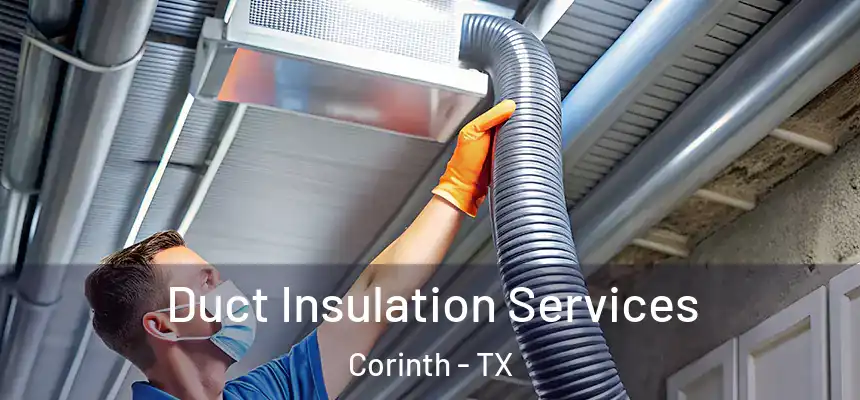 Duct Insulation Services Corinth - TX