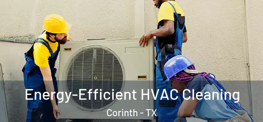  Energy-Efficient HVAC Cleaning Corinth - TX