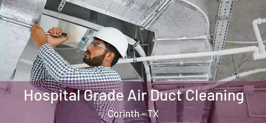 Hospital Grade Air Duct Cleaning Corinth - TX