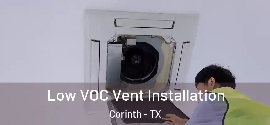  Low VOC Vent Installation Corinth - TX