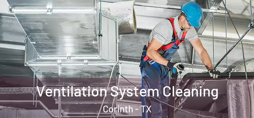 Ventilation System Cleaning Corinth - TX
