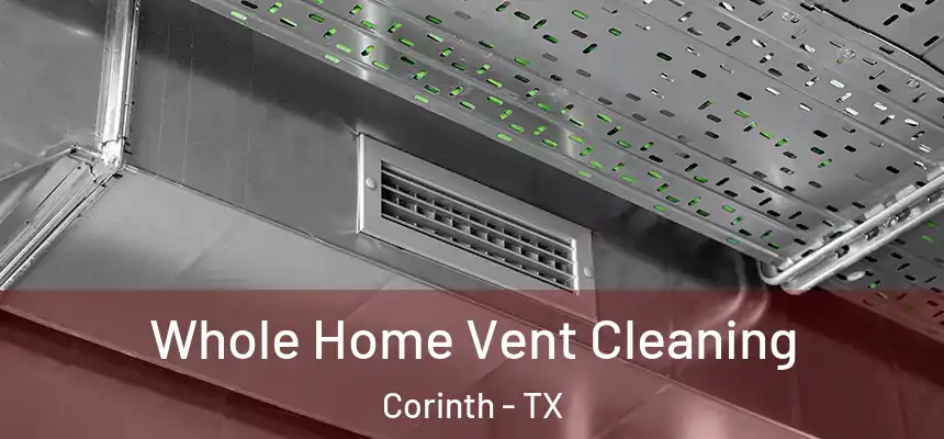 Whole Home Vent Cleaning Corinth - TX